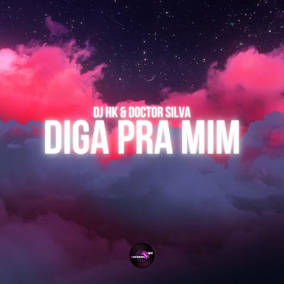 Diga Pra Mim By DJ HK, Doctor Silva's cover
