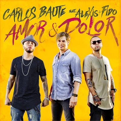 Amor y dolor By Carlos Baute, Alexis y Fido's cover