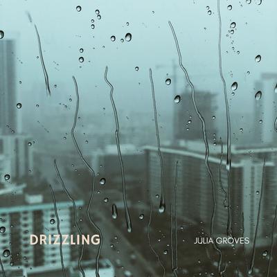 Drizzling By Julia Groves's cover