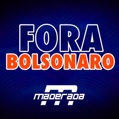 Fora Bolsonaro By Maderada do Arrocha's cover