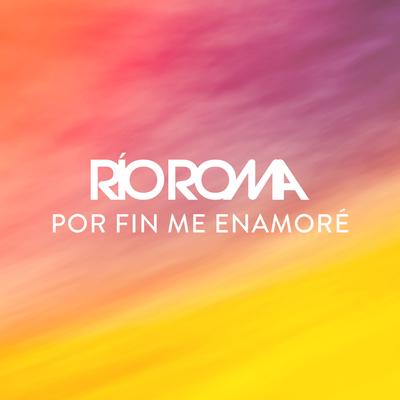 Por Fin Me Enamoré By Río Roma's cover