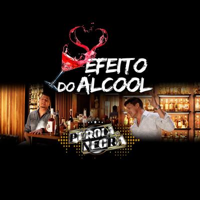 Efeito do Álcool By Banda Pérola Negra's cover