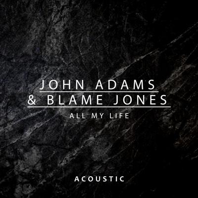 All My Life (Acoustic) By John Adams, Blame Jones's cover