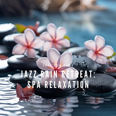 Jazz Rain Retreat: Spa Relaxation's cover