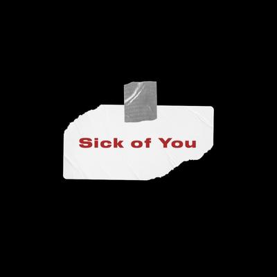 Sick of You's cover