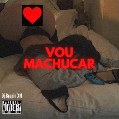 MTG Vou Machucar By Dj Brunin XM's cover