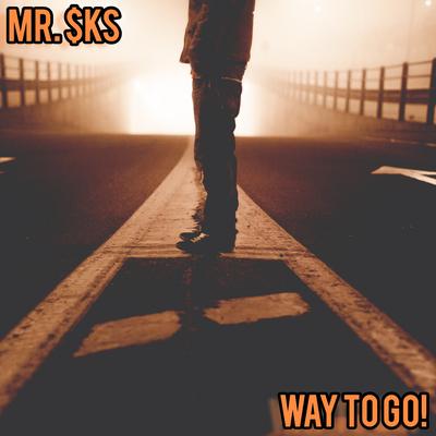 Way to Go! (Edm Euphoria) By MR. $KS's cover