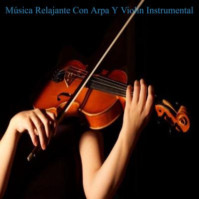 Música Relajante Con Arpa y Violín Instrumental's cover