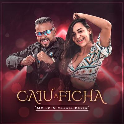Caiu a Ficha By MC JF, Cassia Chris's cover