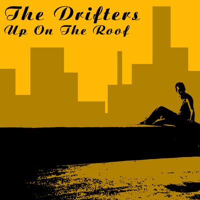 Up On The Roof By The Drifters's cover