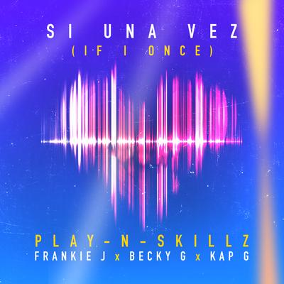 Si Una Vez (feat. Frankie J, Becky G & Kap G) ((If I Once)[Spanglish Version]) By Play-N-Skillz, Becky G's cover