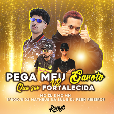 PEGA MEU GAROTO, BABA ELE TODO VS QUER SER FORTALECIDA E NÃO FORTALECE By DJ Feeh Ribeiro, DJ Matheus da Sul, Mc ZL, MC MN's cover