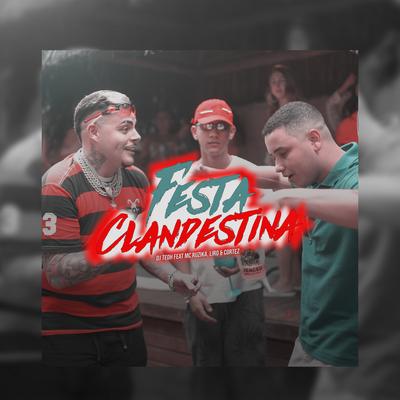 Festa Clandestina By Dj Teoh, MC Liro, Mc Ruzika, Mc Cortez's cover