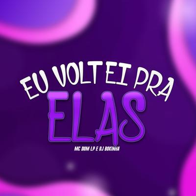 Eu Voltei pra Elas By DJ Bokinha, Mc Dom Lp's cover