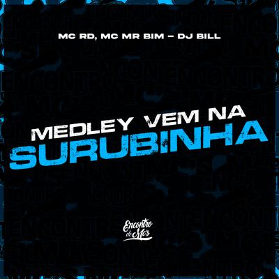 Medley Vem na Surubinha By Mc RD, Mc Mr. Bim, DJ Bill's cover