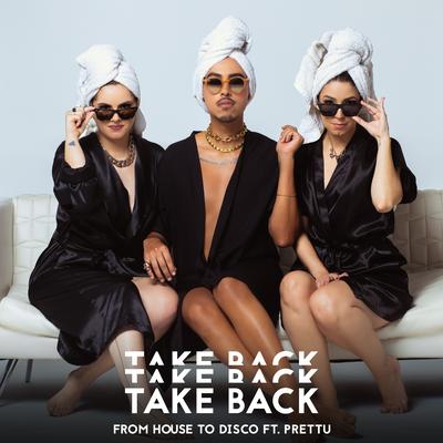 Take Back By Prettu, From House To Disco's cover