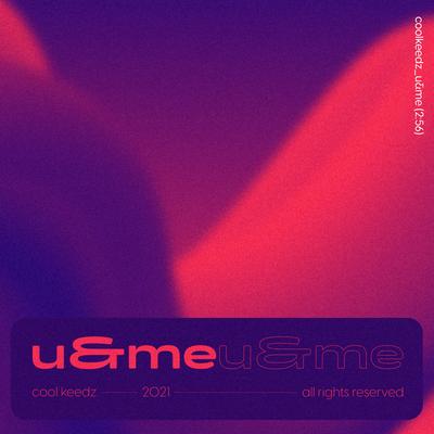 U&Me By Cool Keedz's cover