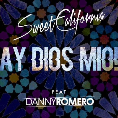 Ay Dios mío! By Sweet California, Danny Romero's cover