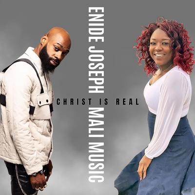 Christ Is Real (feat. Mali Music) By Enide Joseph, Mali Music's cover