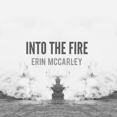 Into the Fire By Erin Mccarley's cover
