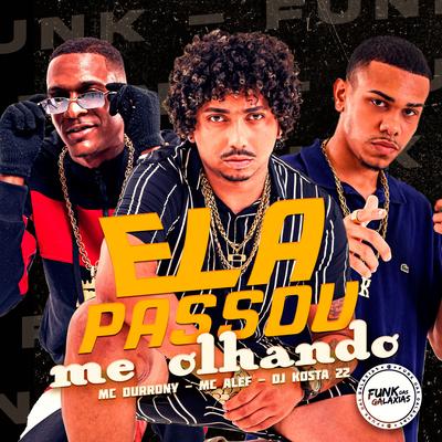 Ela Passou Me Olhando By DJ KOSTA 22, Mc Alef, MC Durrony's cover