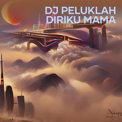 Dj Peluklah Diriku Mama's cover