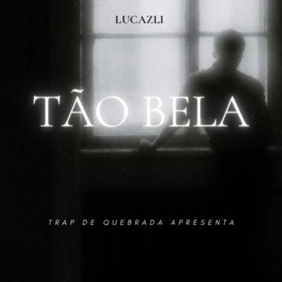 Tão Bela By Lucazli, Trap de Quebrada's cover