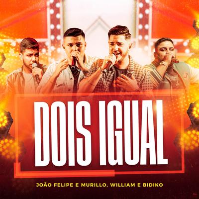 Dois Igual By João Felipe e Murillo, William & Bidiko's cover