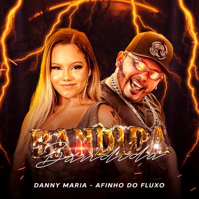 Bandida By Danny Maria, Afinho do Fluxo's cover