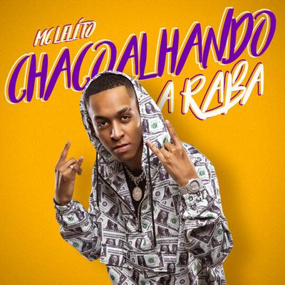 Chacoalhando a Raba By Mc Leléto's cover