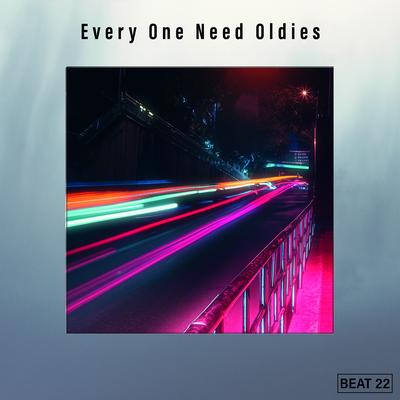 Every One Need Oldies Beat 22's cover