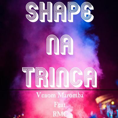 Shape na Trinca By Venom maromba, RMC's cover