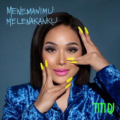 Menemanimu Melenakanku By Titi DJ's cover