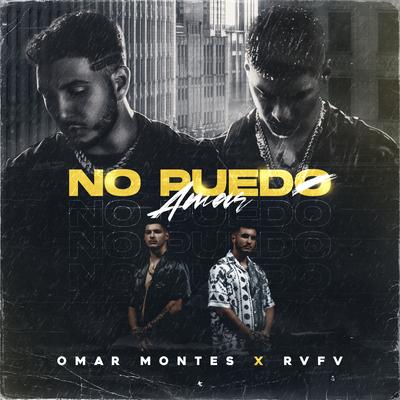 No Puedo Amar By Omar Montes, Rvfv's cover