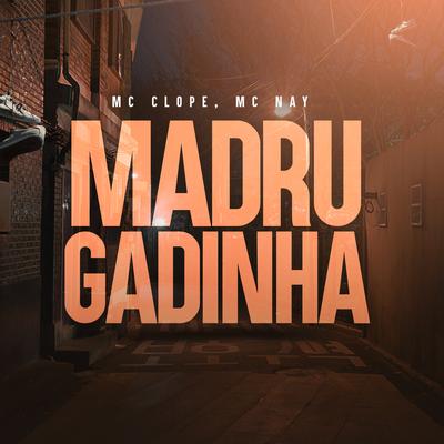 Madrugadinha By Mc Nay, MC Clope's cover