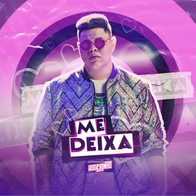 Me Deixa By MC Rogerinho's cover