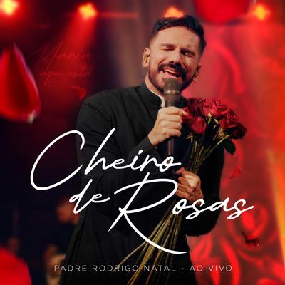 Cheiro de Rosas By Padre Rodrigo Natal's cover