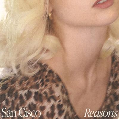 Reasons By San Cisco's cover