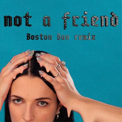 Not A Friend (Boston Bun Remix) By Silly Boy Blue, Boston Bun's cover