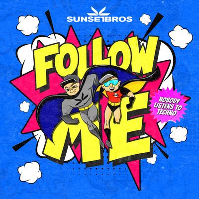 Follow Me (Nobody Listens To Techno) By Sunset Bros's cover