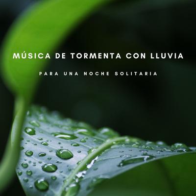 Música De Tormenta Con Lluvia Para Una Noche Solitaria's cover