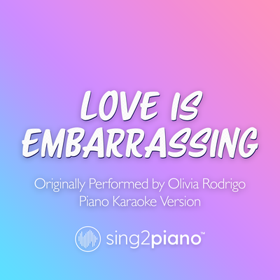love is embarrassing (Originally Performed by Olivia Rodrigo) (Piano Karaoke Version) By Sing2Piano's cover