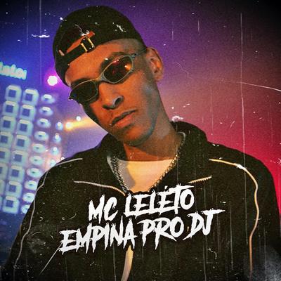Empina pro Dj By Mc Leléto's cover