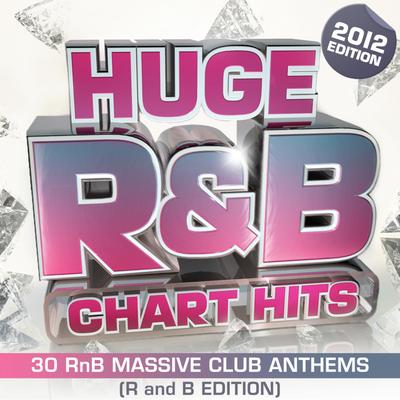 Huge R&B Chart Hits 2012 - 30 RnB Massive Club Anthems for 2012 ! ( R and B )'s cover