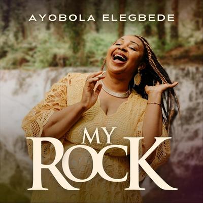 My Rock (Soft Version) By Ayobola Elegbede's cover