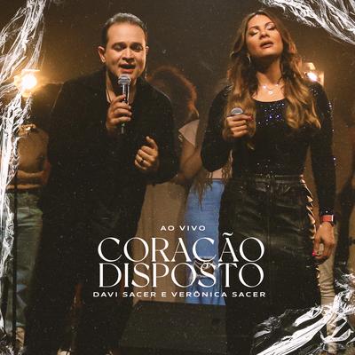 Coração Disposto (Ao Vivo) By Davi Sacer, Veronica Sacer's cover