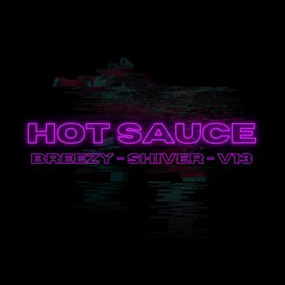 Hot Sauce By Breezy, Shiver, V13's cover