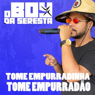 Tome Empurradinha Tome Empurradão By O Boy da Seresta's cover