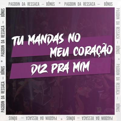 Tu Mandas no meu Coração / Diz Pra Mim  By Samba De Dom's cover