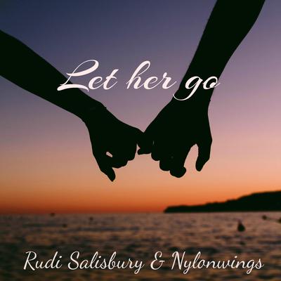 Let Her Go By Nylonwings, Rudi Salisbury's cover